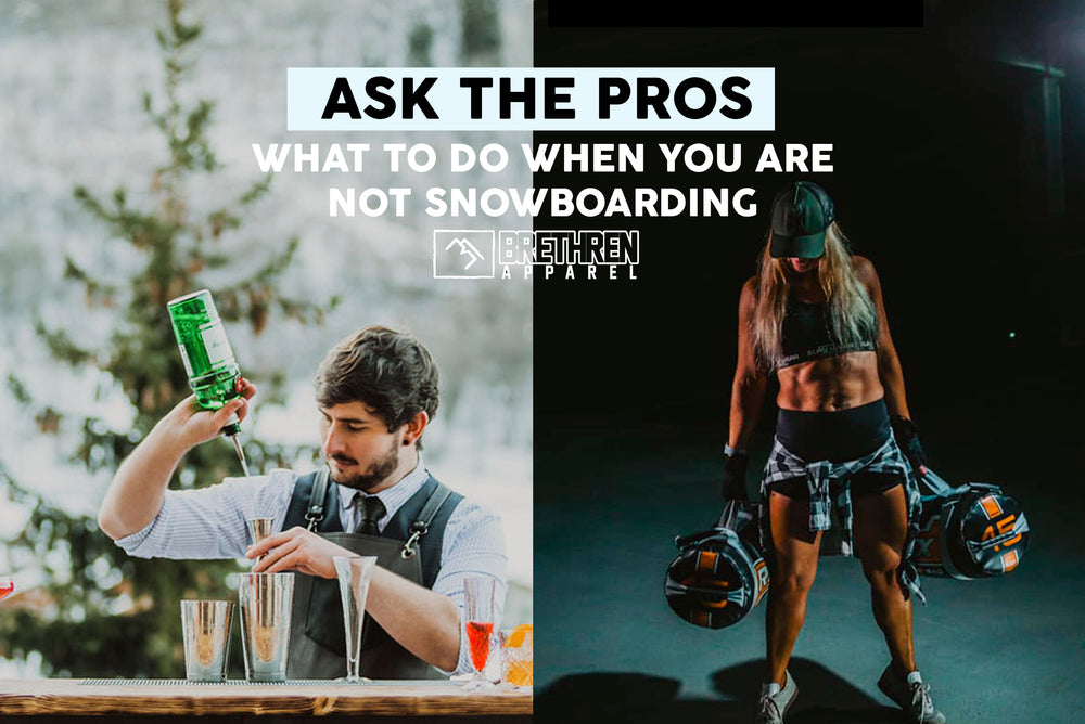 Ask the pros: What to do when you can't go snowboarding.